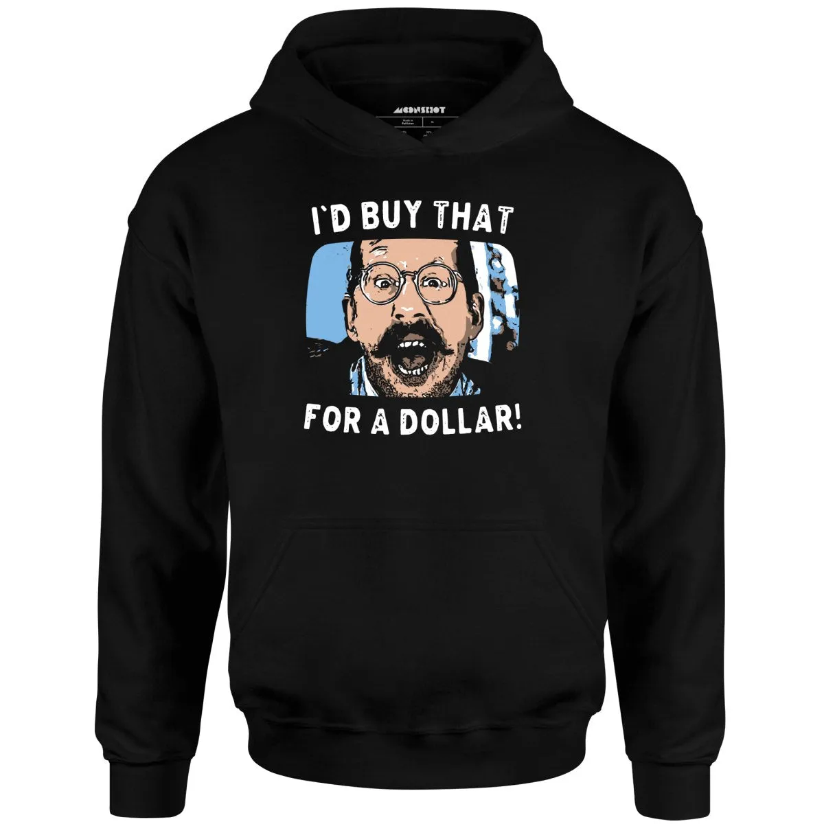 I'd Buy That For a Dollar - Unisex Hoodie
