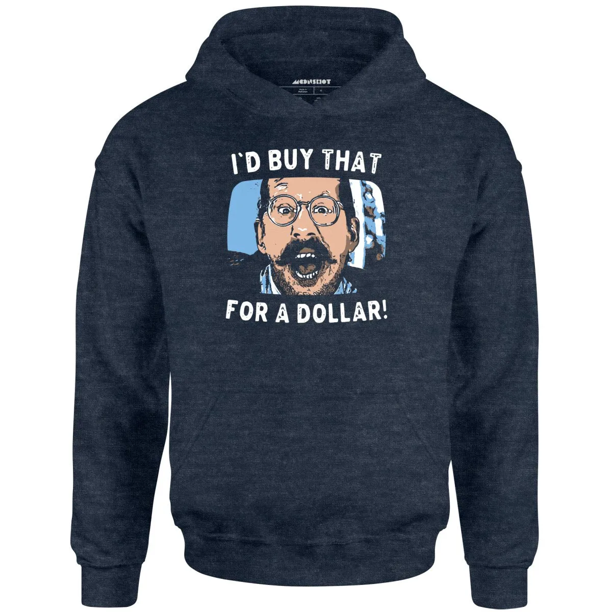 I'd Buy That For a Dollar - Unisex Hoodie