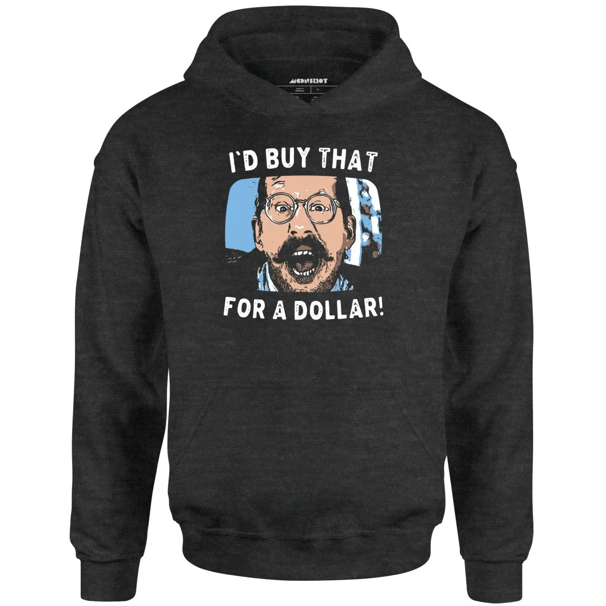 I'd Buy That For a Dollar - Unisex Hoodie